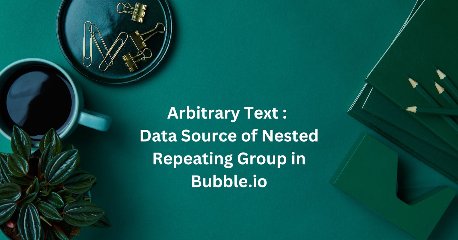 Arbitrary Text : Data Source of Nested Repeating Group in Bubble