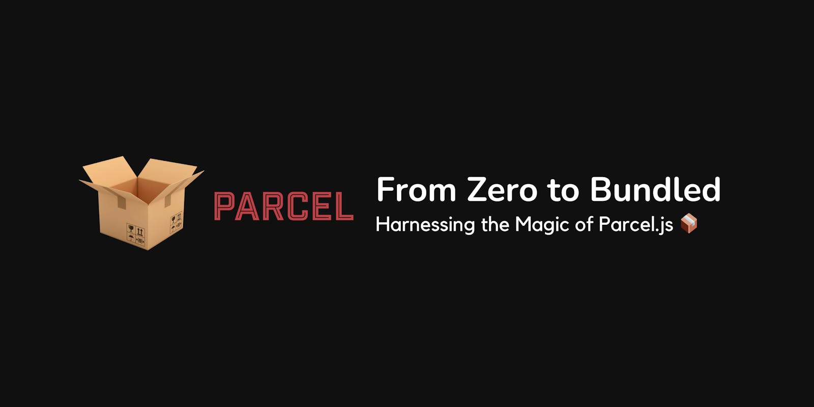 From Zero to Bundled: Harnessing the Magic of Parcel.js