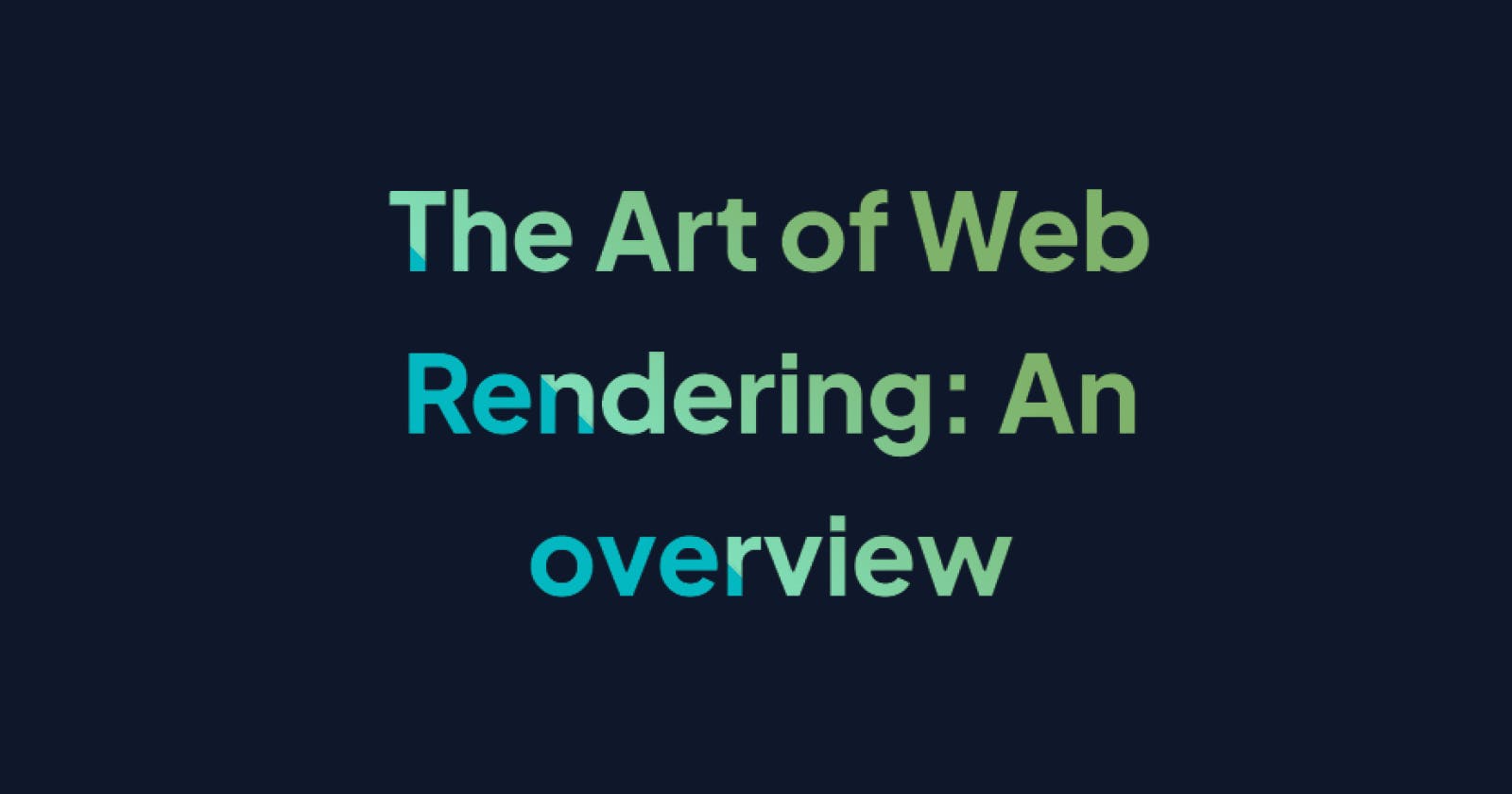 The Art of Web Rendering: An overview