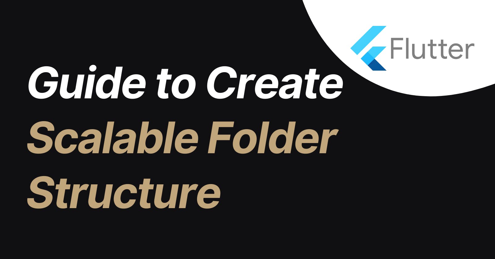 A Comprehensive Guide to Creating a Scalable Folder Structure for Flutter Apps