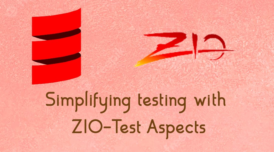 Diving into ZIO Test 'Aspects': Streamlining Cross-Cutting Concerns in Testing