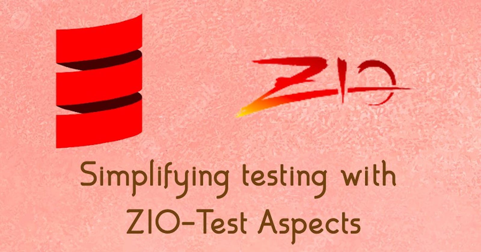 Diving into ZIO Test 'Aspects': Streamlining Cross-Cutting Concerns in Testing