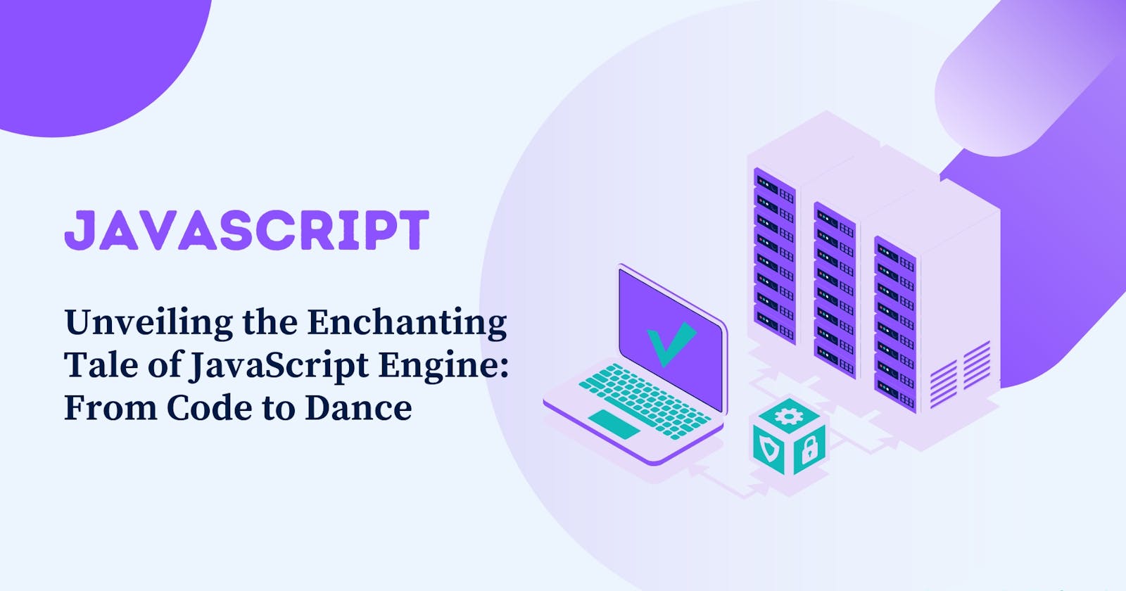 Unveiling the Enchanting Tale of JavaScript Engine: From Code to Dance