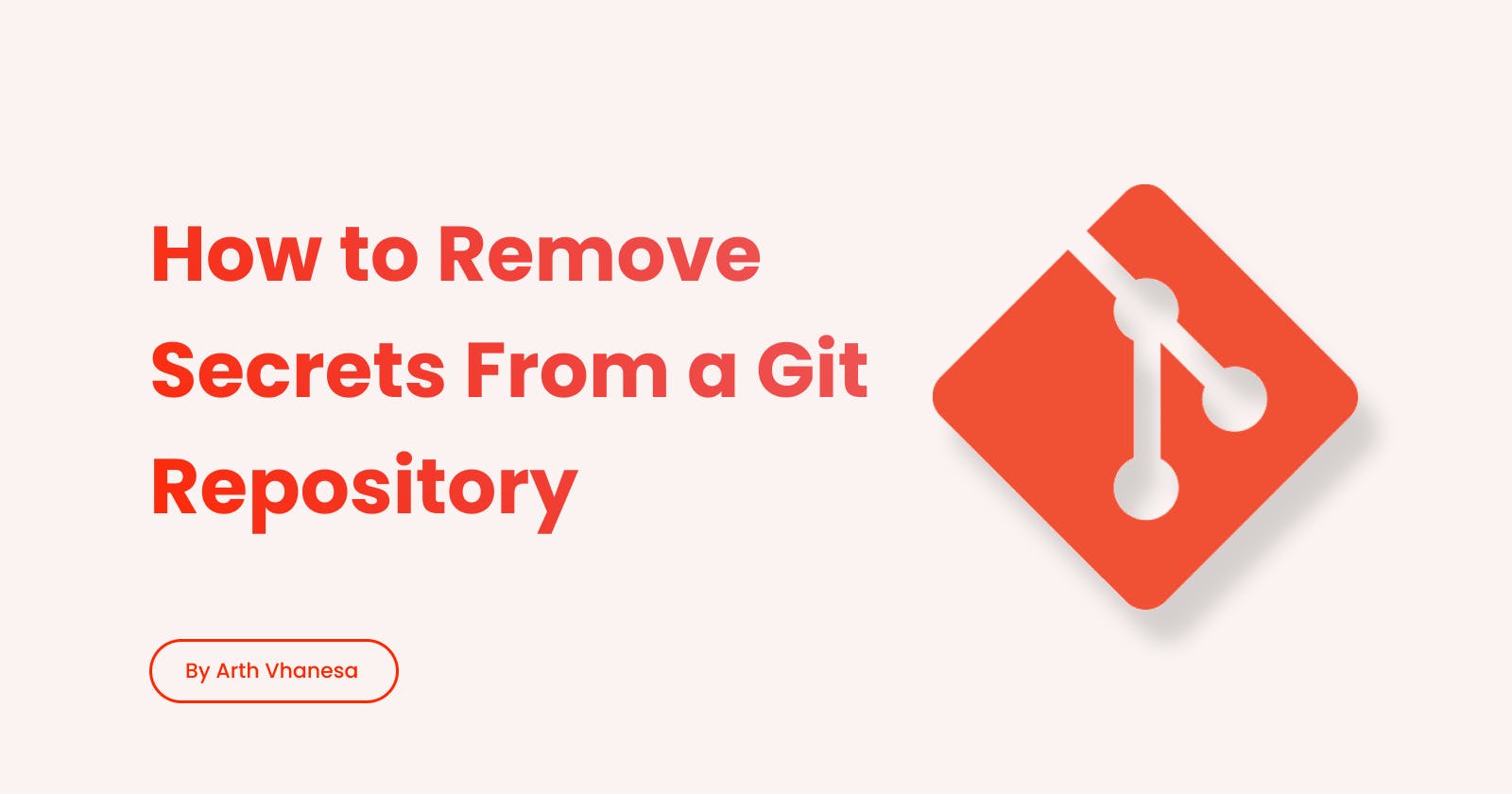 How to Remove Secrets From a Git Repository