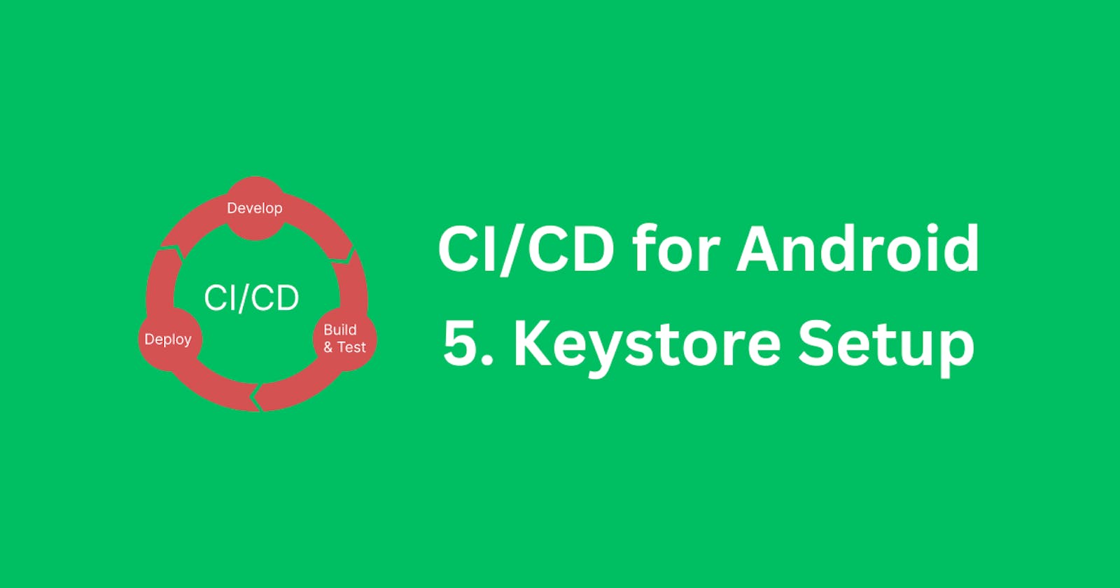 CI/CD for Android - Keystore Setup
