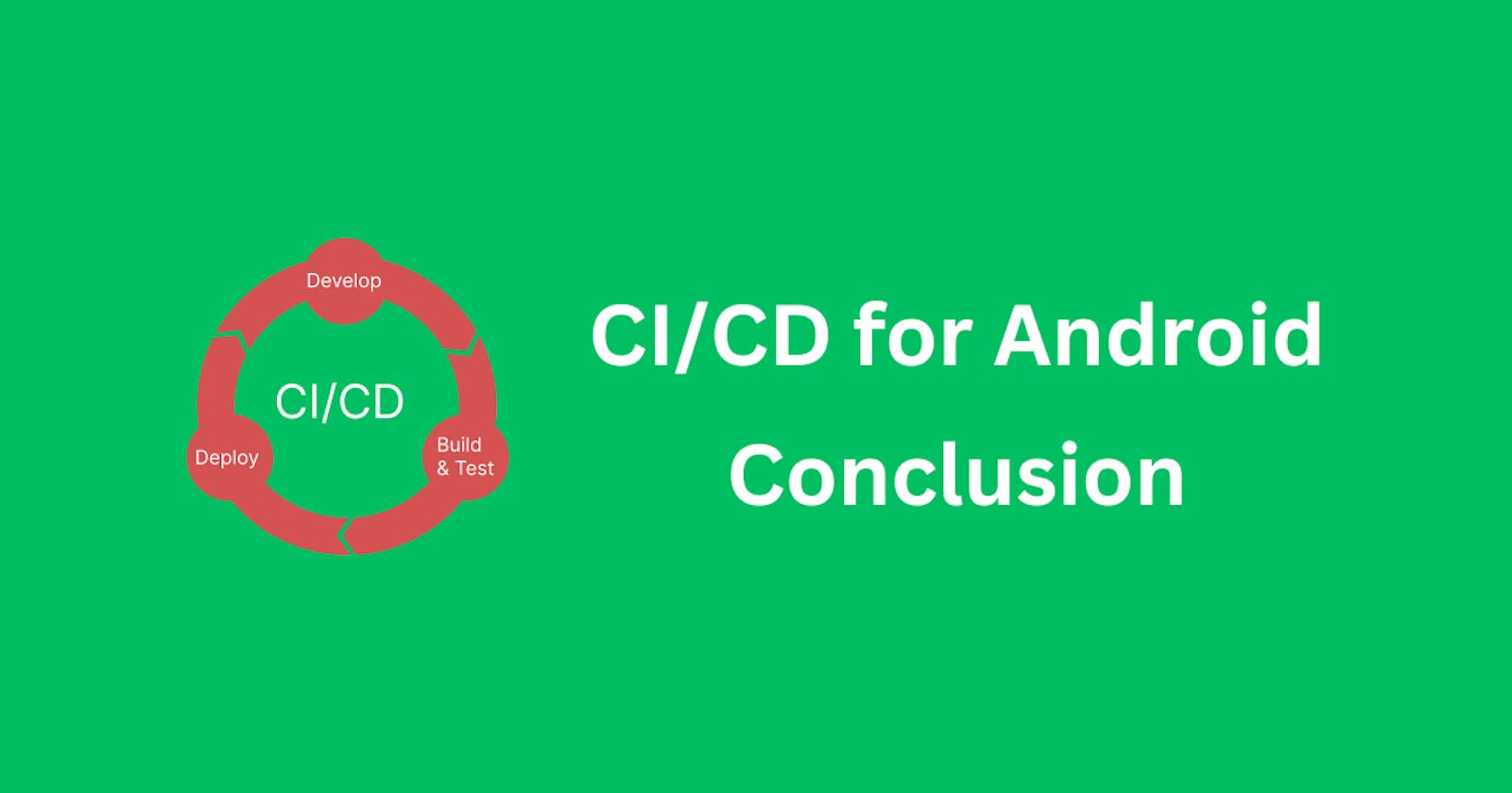 CI/CD for Android - Conclusion