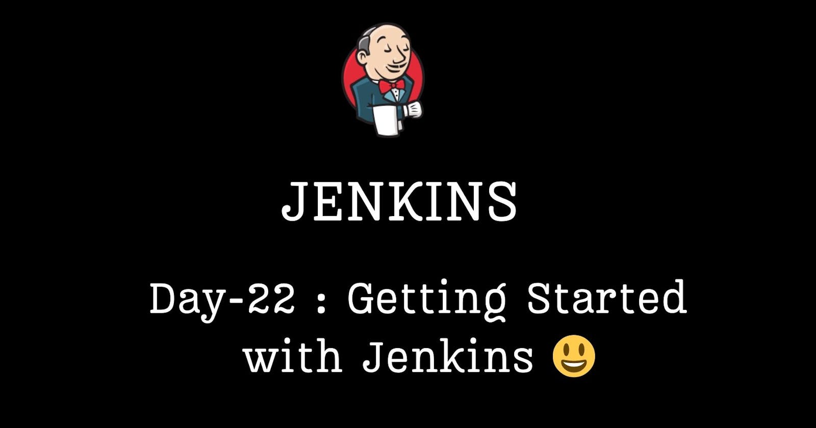Day-22 Getting Started with Jenkins