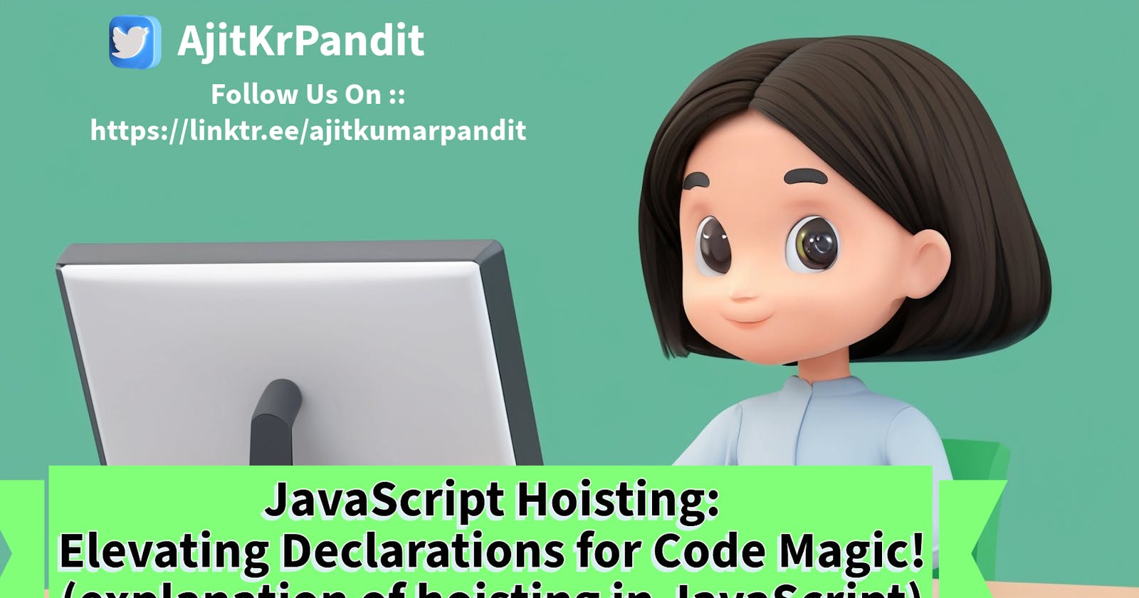 JavaScript Hoisting: Elevating Declarations for Code Magic! (explanation of hoisting in JavaScript)