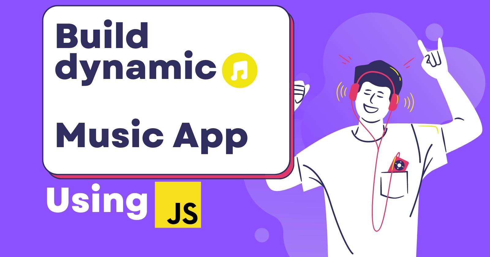 How to Build a Dynamic Music App Using JavaScript