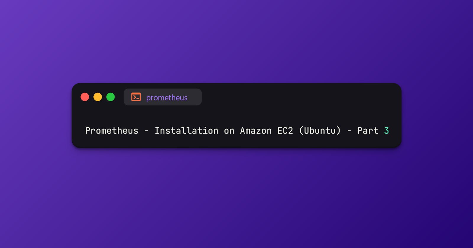 Prometheus - Installation on Amazon EC2 (Ubuntu) - Part 3