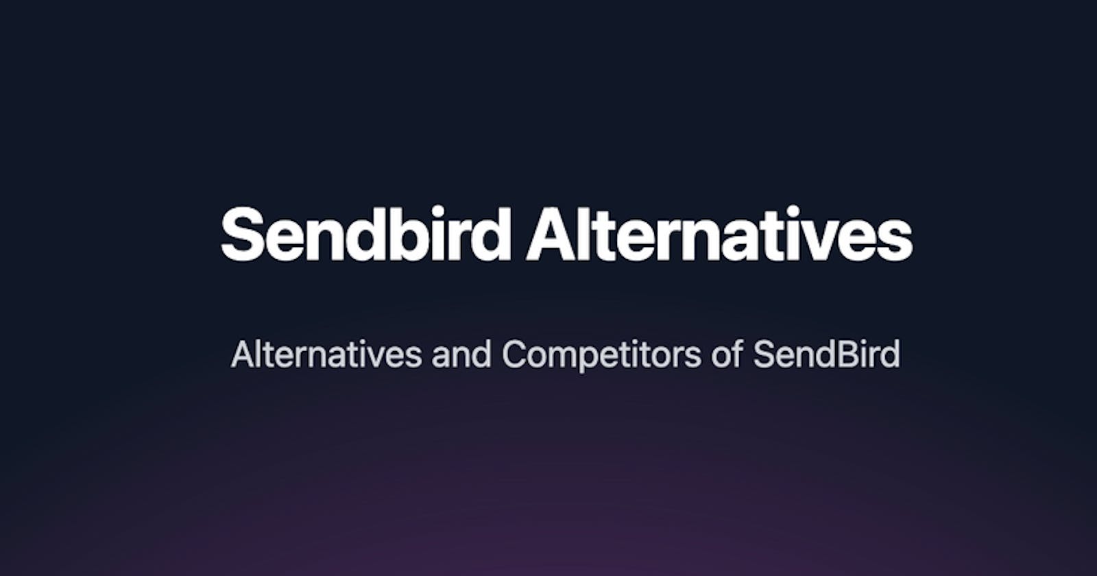 SendBird Alternatives - SendBird vs Competitors