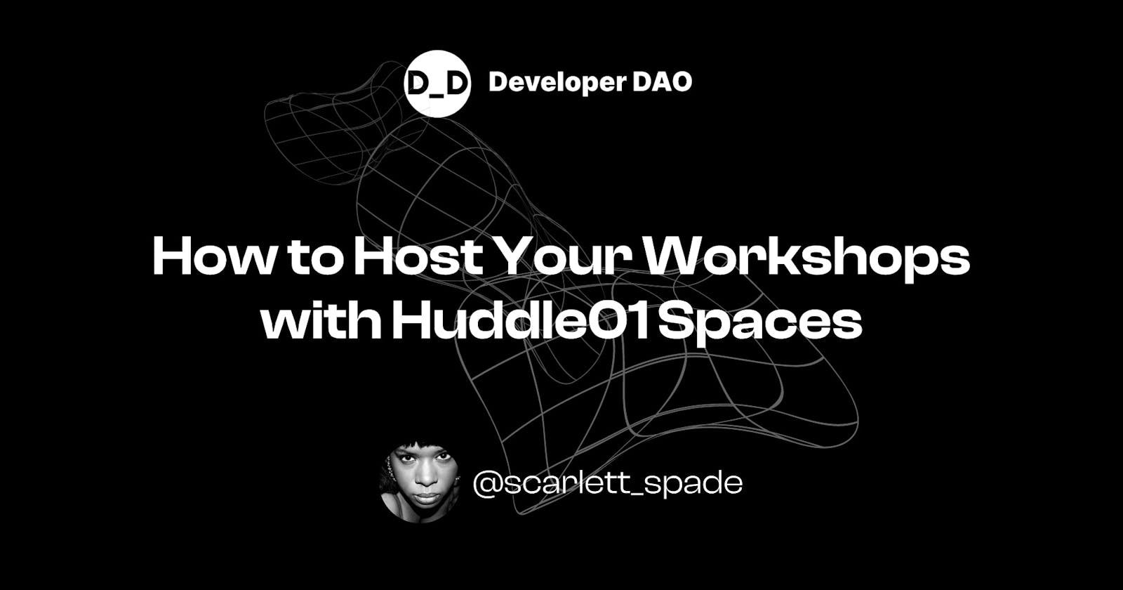 How to Host Your Workshops with Huddle01 Spaces