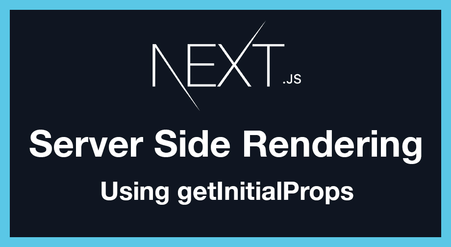 Next.js Server Side Rendering And GetInitialProps