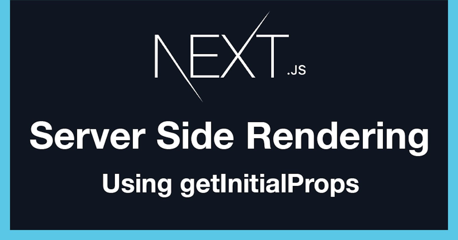 Next.js Server Side Rendering and getInitialProps
