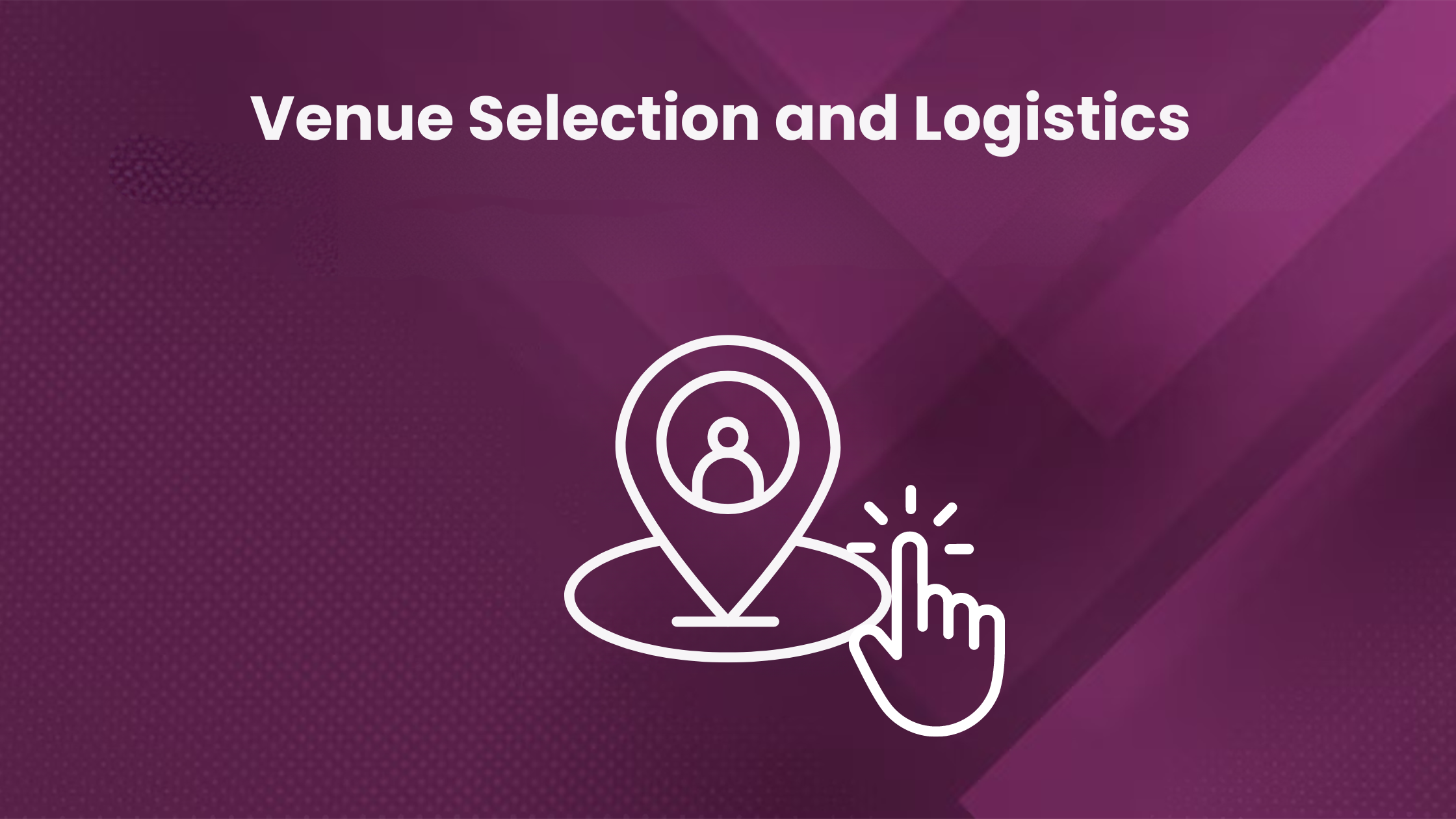 Venue selection and logistics
