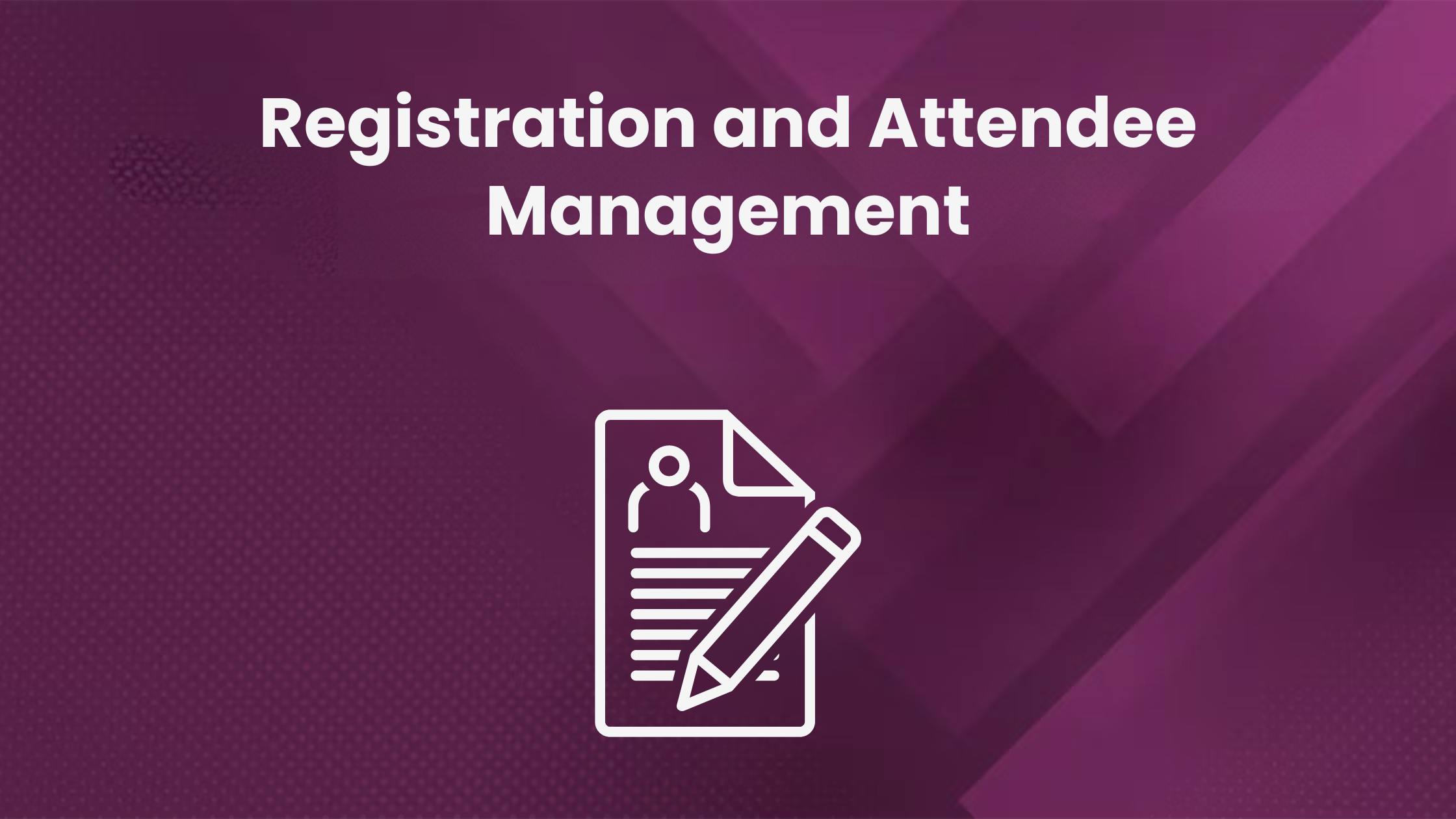 Registration and attendee management