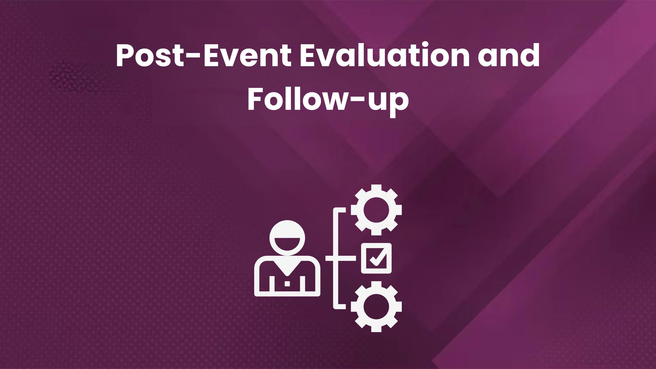 Post-event evaluation and follow-up