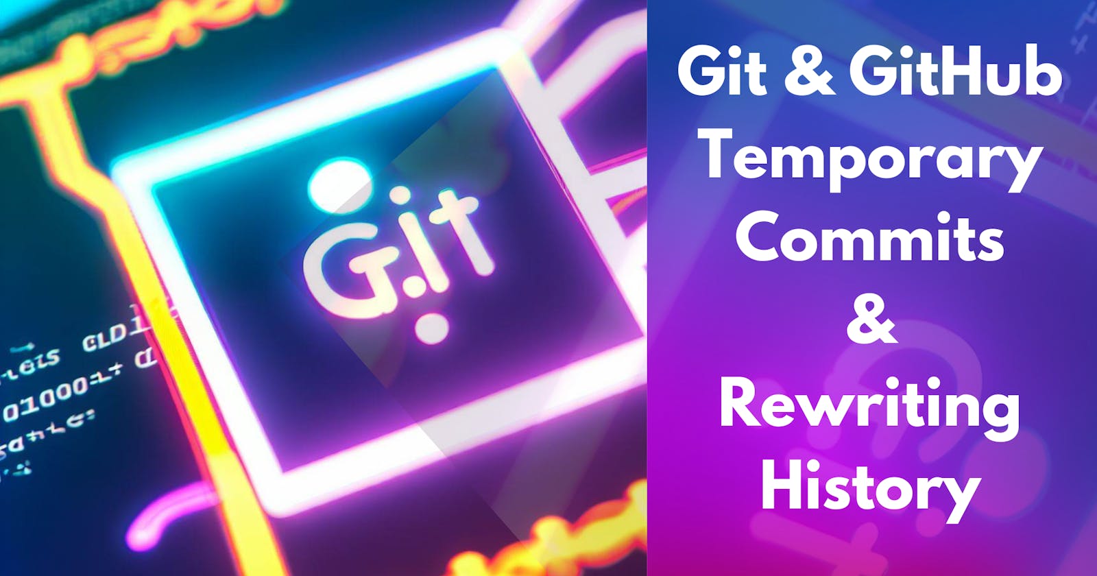 Git & GitHub - Temporary Commits & Rewriting History