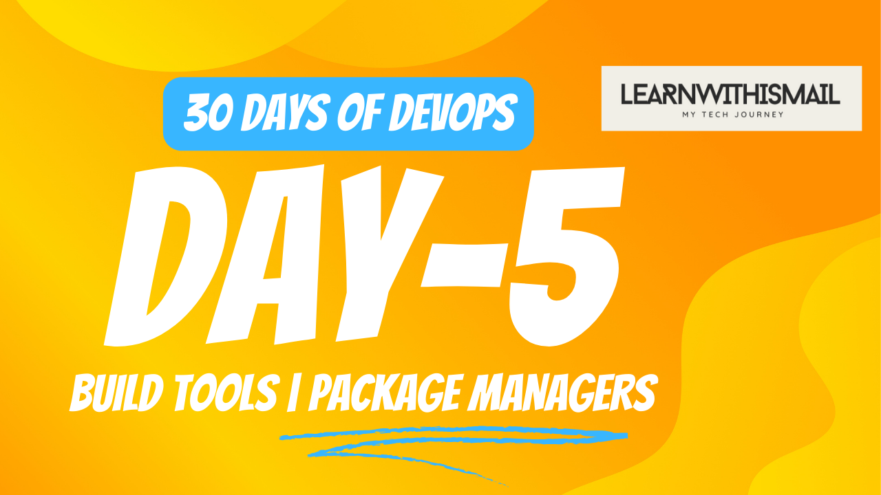 DAY-5: Build Tools and Package Managers