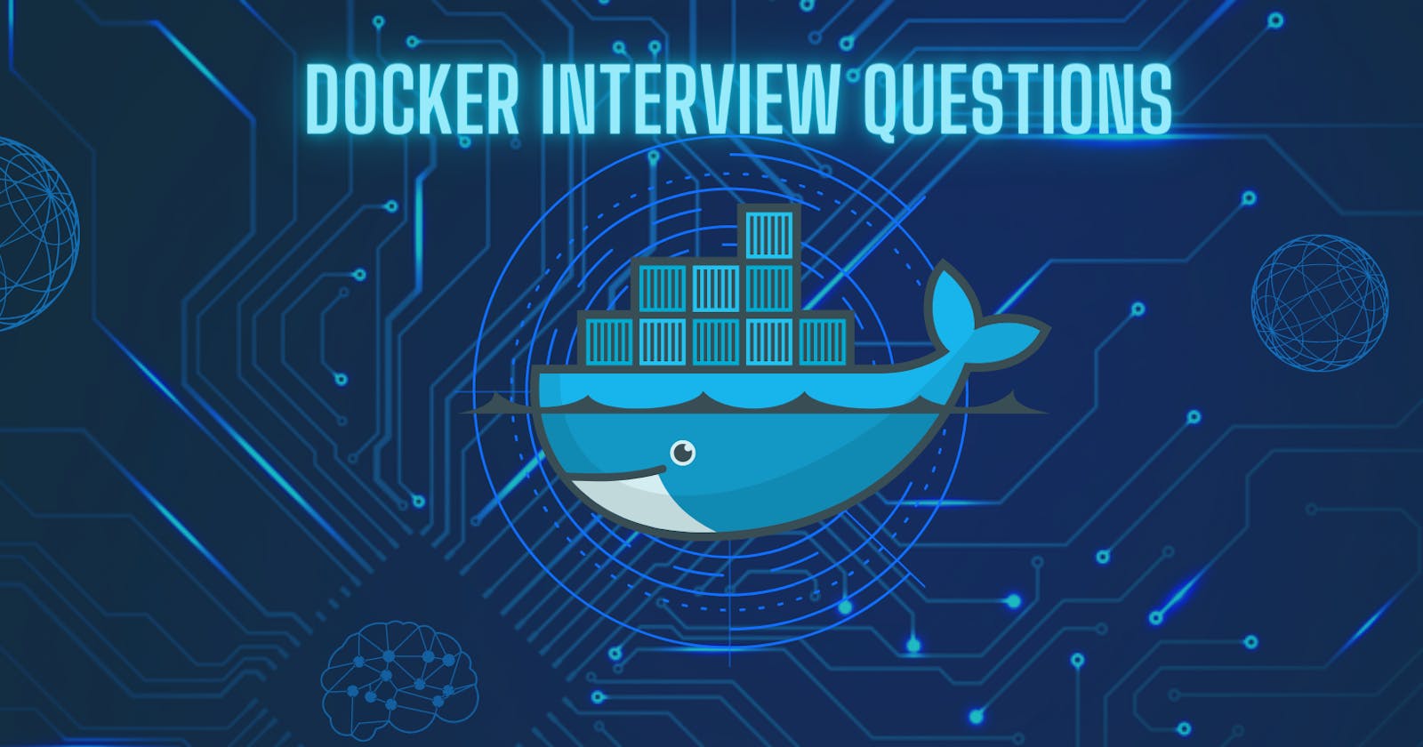 "Docker Interview Questions: Your Ultimate Guide to the Interview"