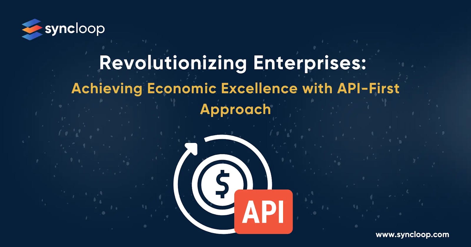 Why enterprises with API first enterprises have better economic results?