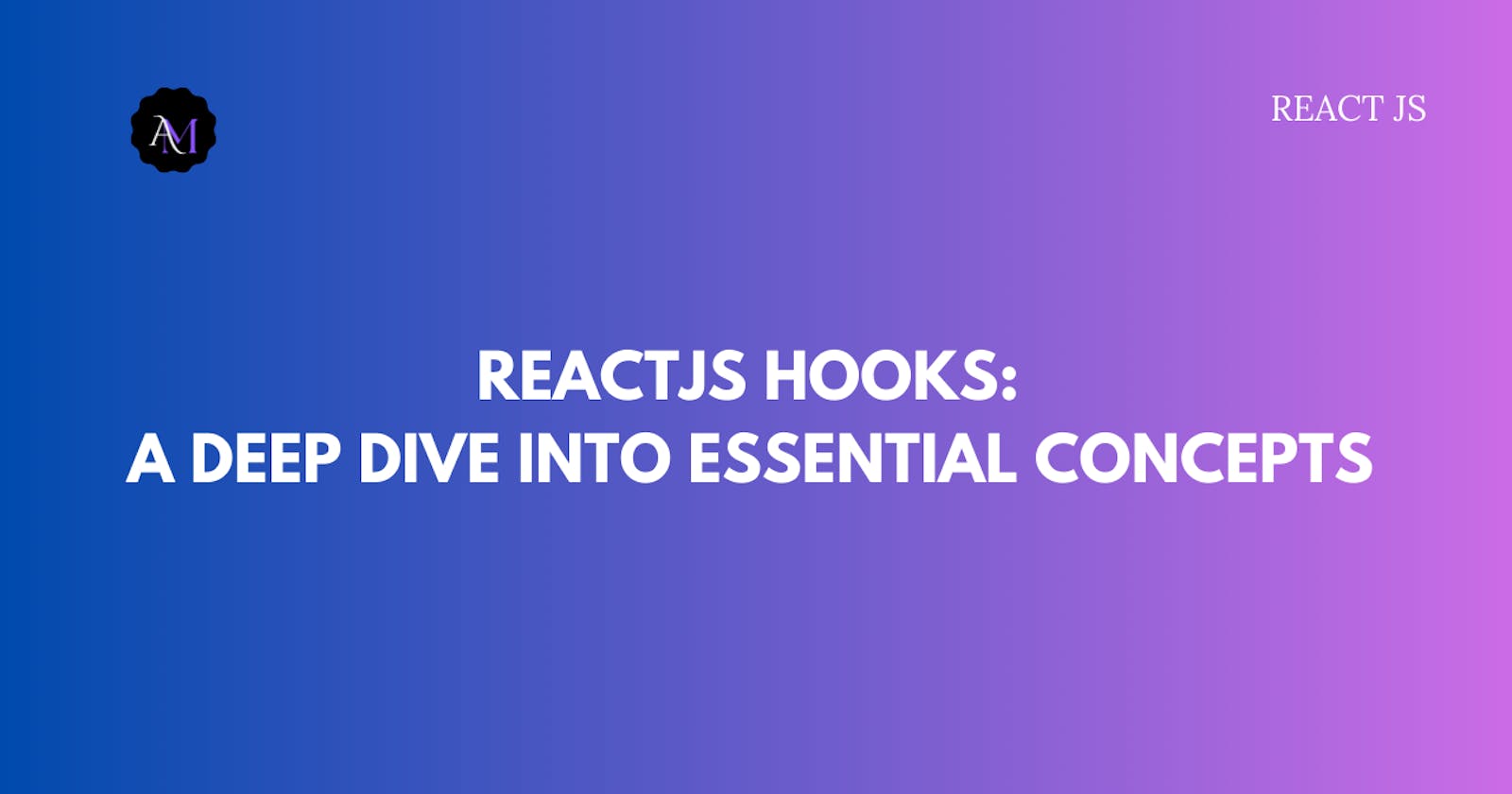 A Comprehensive Guide: All About ReactJS Hooks for Optimized Development