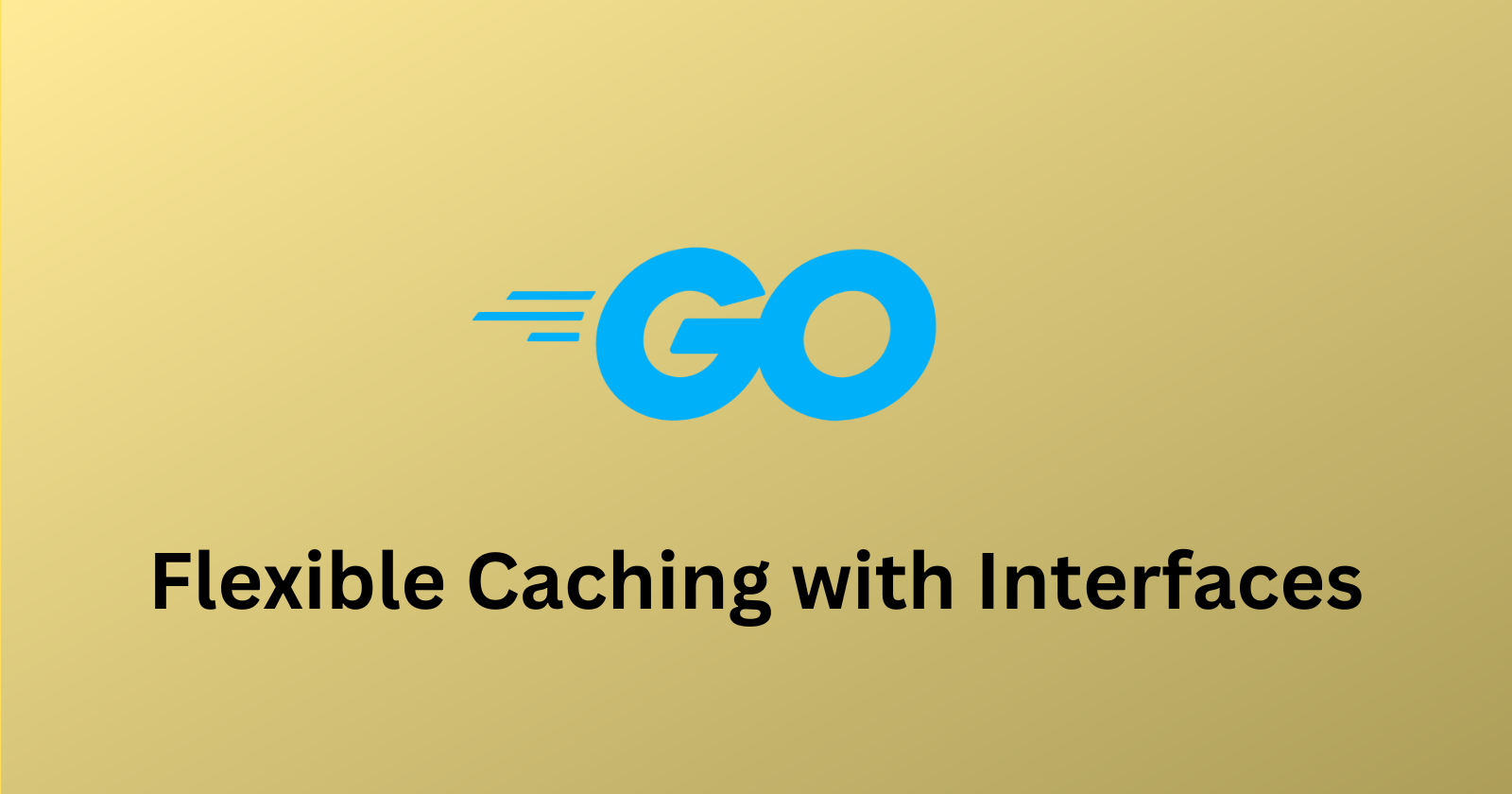 Flexible Caching in Go with Interfaces