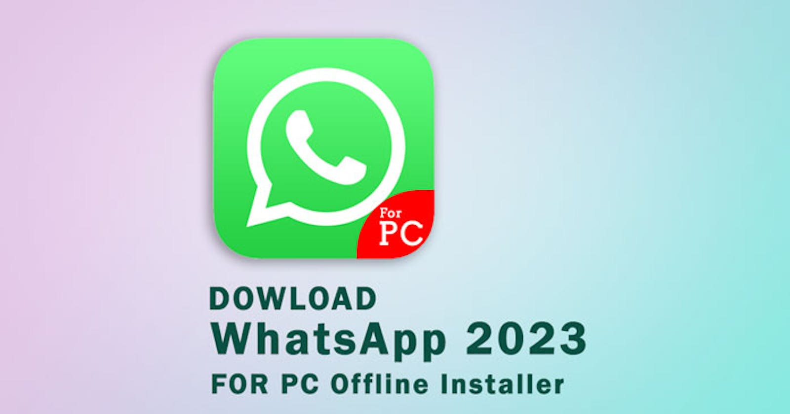 Download WhatsApp 2023 for PC Offline Installer