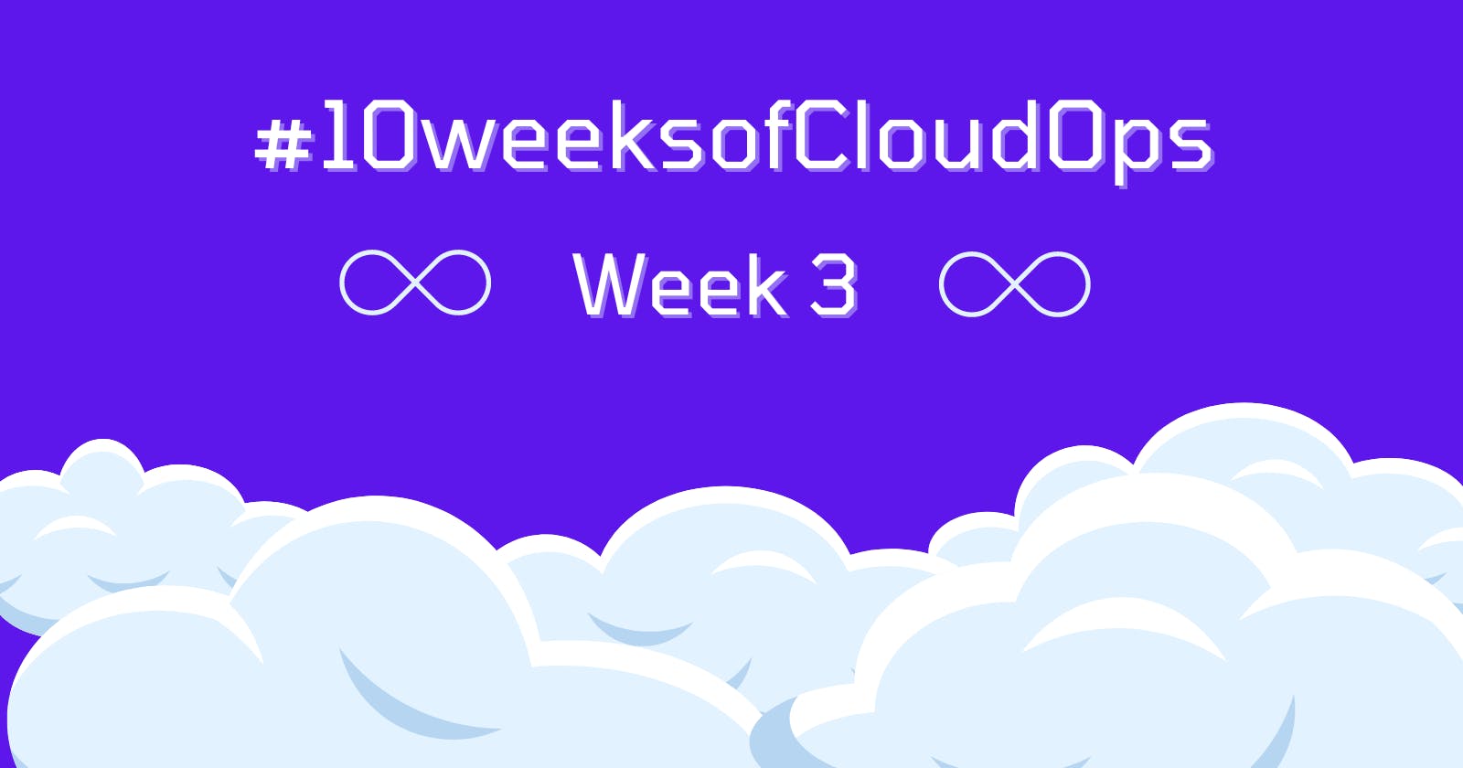 #10weeksofCloudOps - Week 3