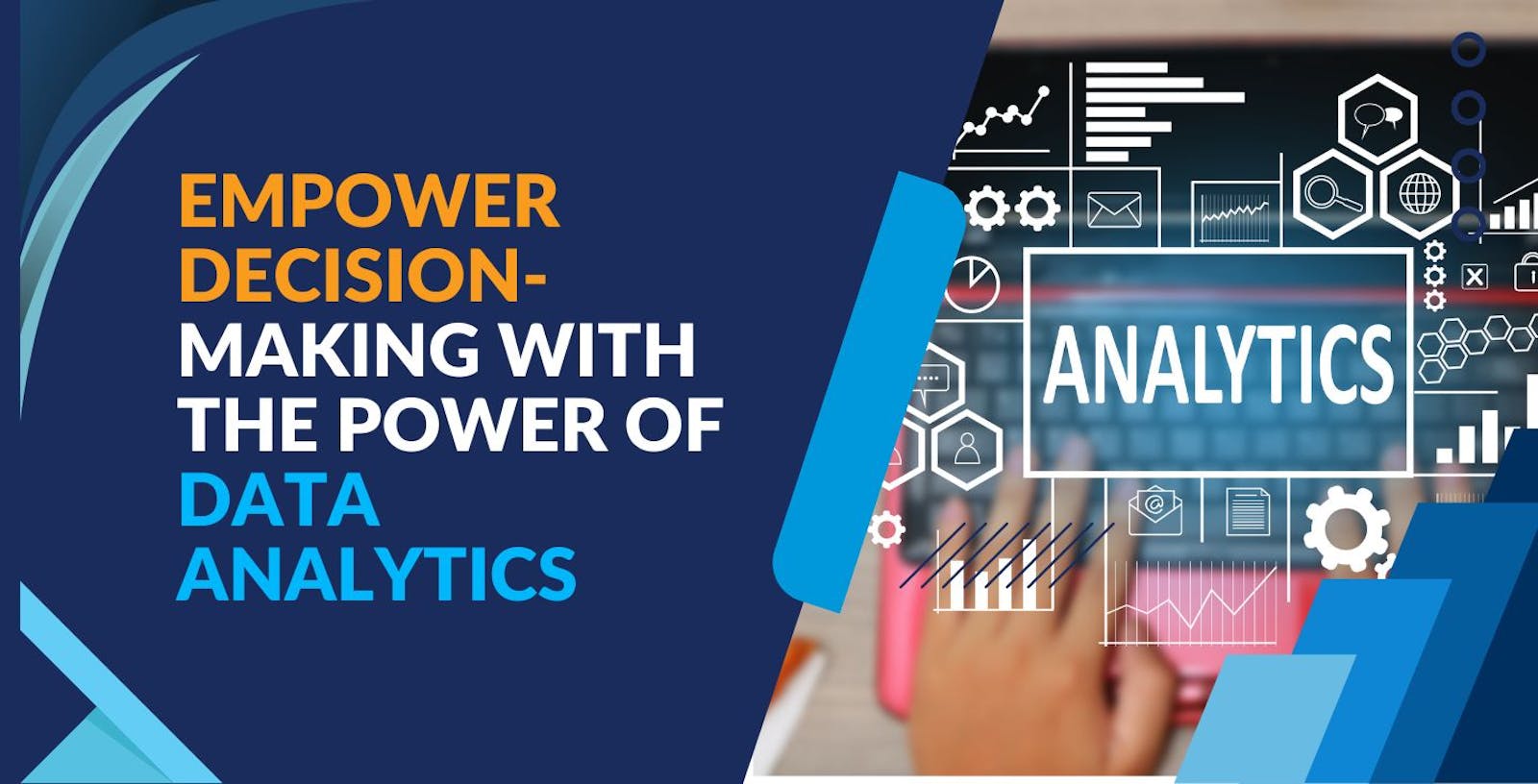 Empower Decision-Making with the Power of Data Analytics