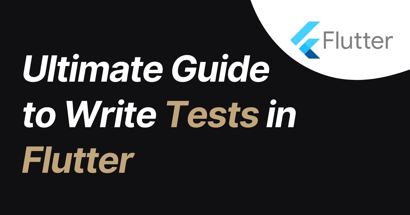 Ultimate Guide to Write Tests in Flutter