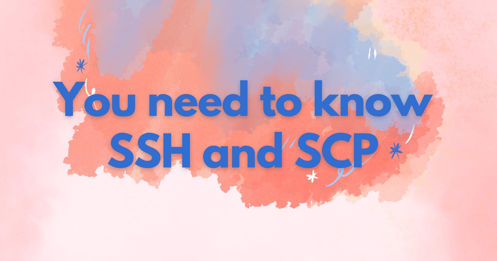 what are SSH and SCP?