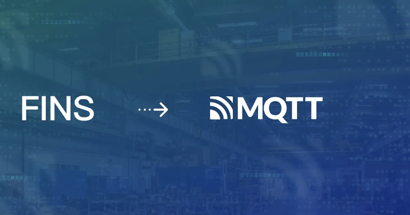 Bridging FINS Data to MQTT: Protocol Explained and Hands-on Tutorial