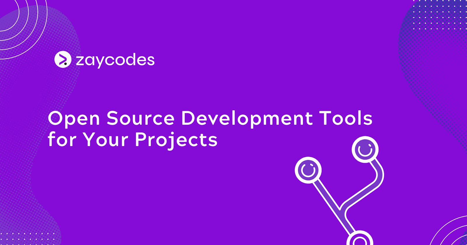 Open-Source Development Tools for Your Projects