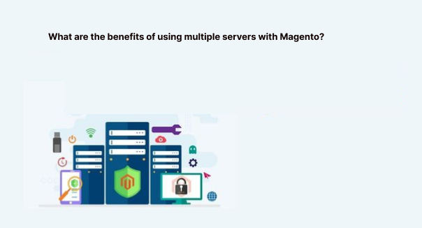 What are the benefits of using multiple servers with Magento?