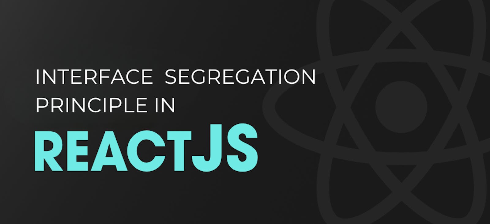 Using the Interface Segregation Principle (ISP) in React