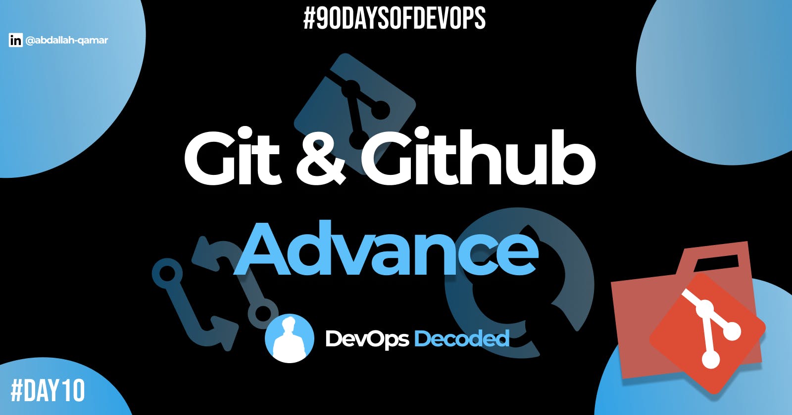 Day 10 : Git and GitHub Advance
