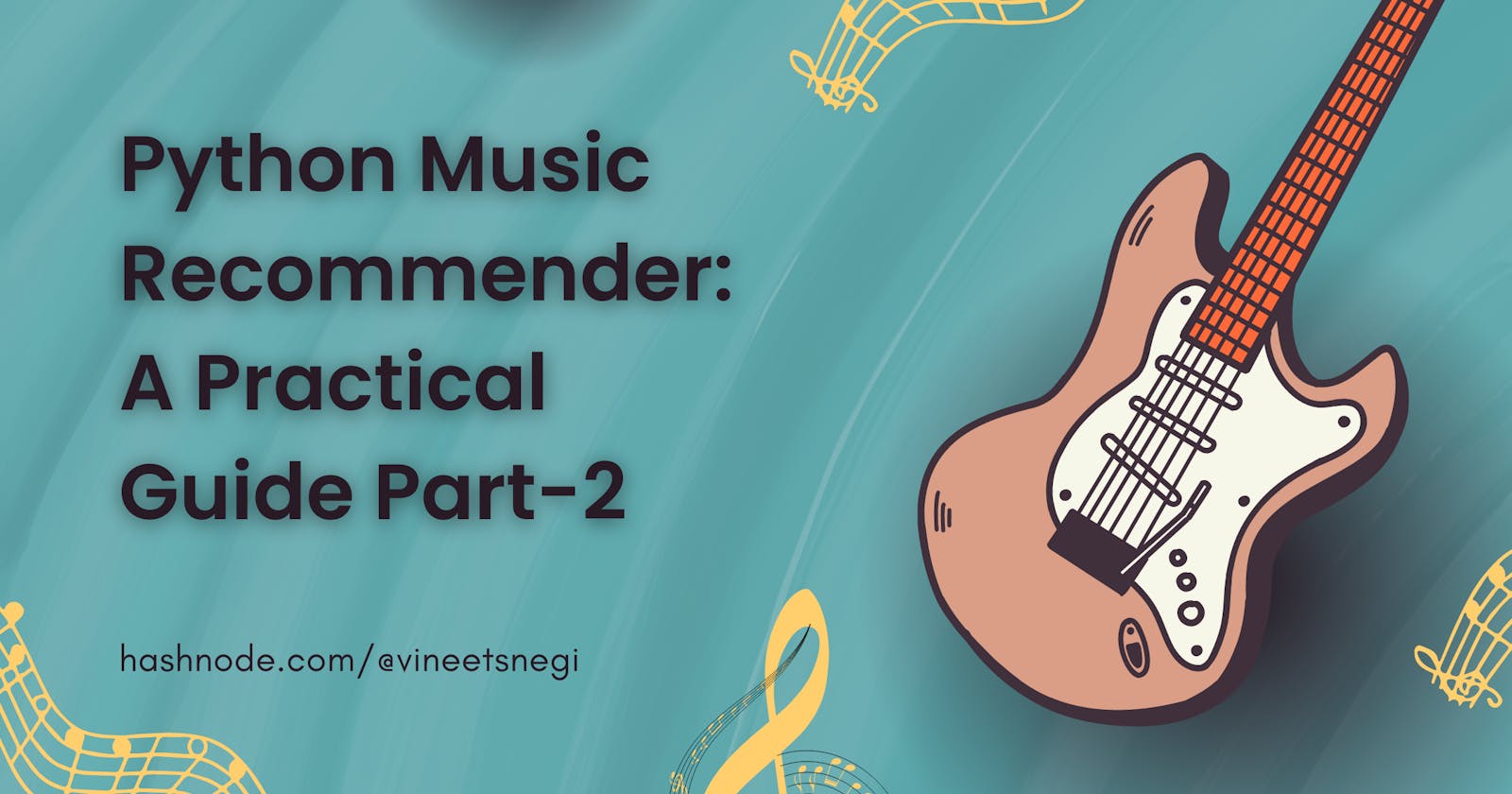 Python Music Recommender: A Practical Guide Part-2