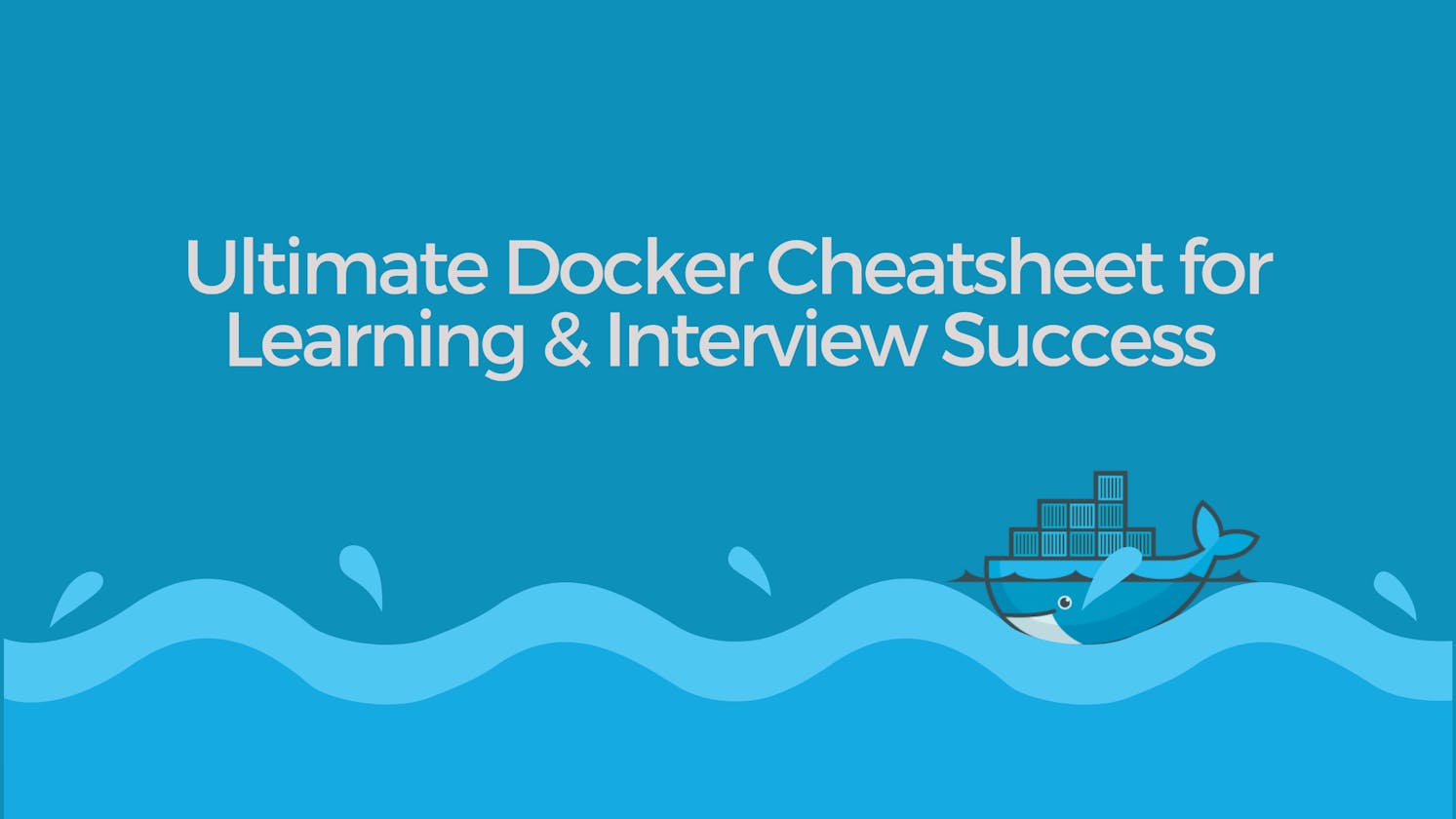 Your Ultimate Docker Cheatsheet for Learning and Interview Success