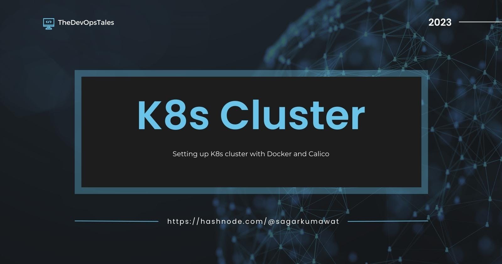 Setting up K8s cluster with Docker and Calico