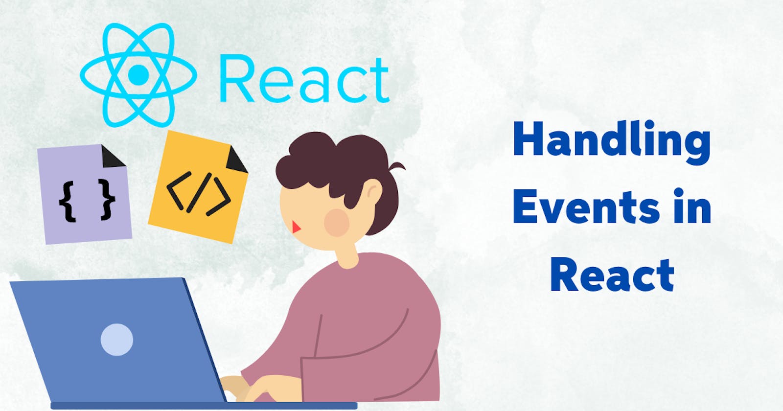 Handling Events in React: Working with event handlers in React components.