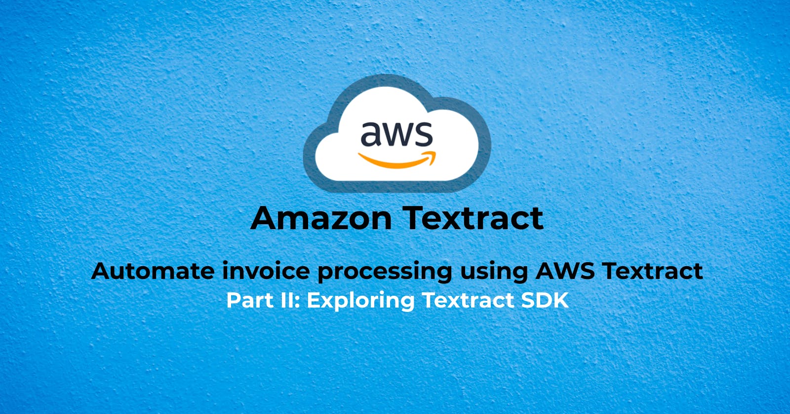 Part II: Automate invoice processing using AWS Textract