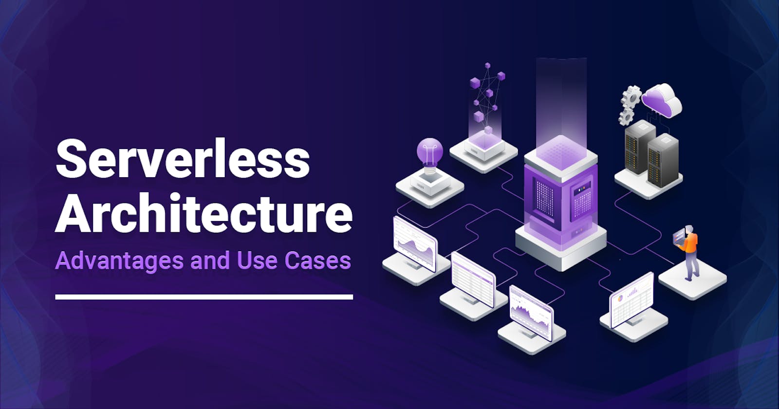 Serverless Architecture – What It Is? Benefits, Limitations & Use cases