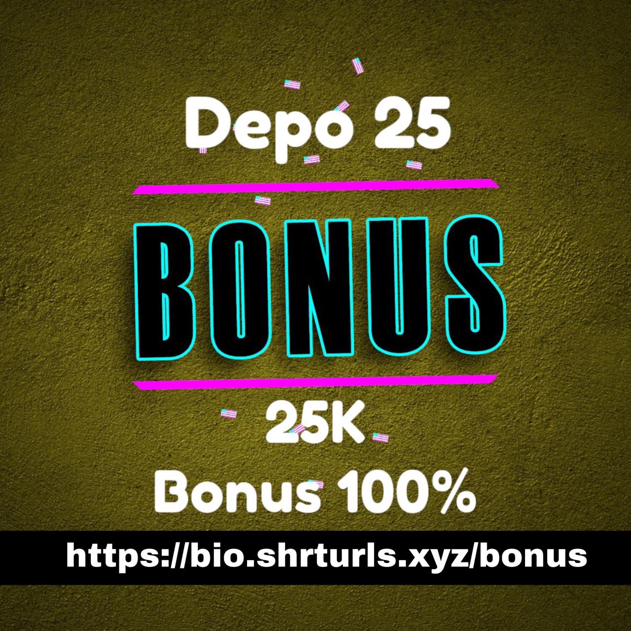 depo 25 bonus 25 slot bonus 100