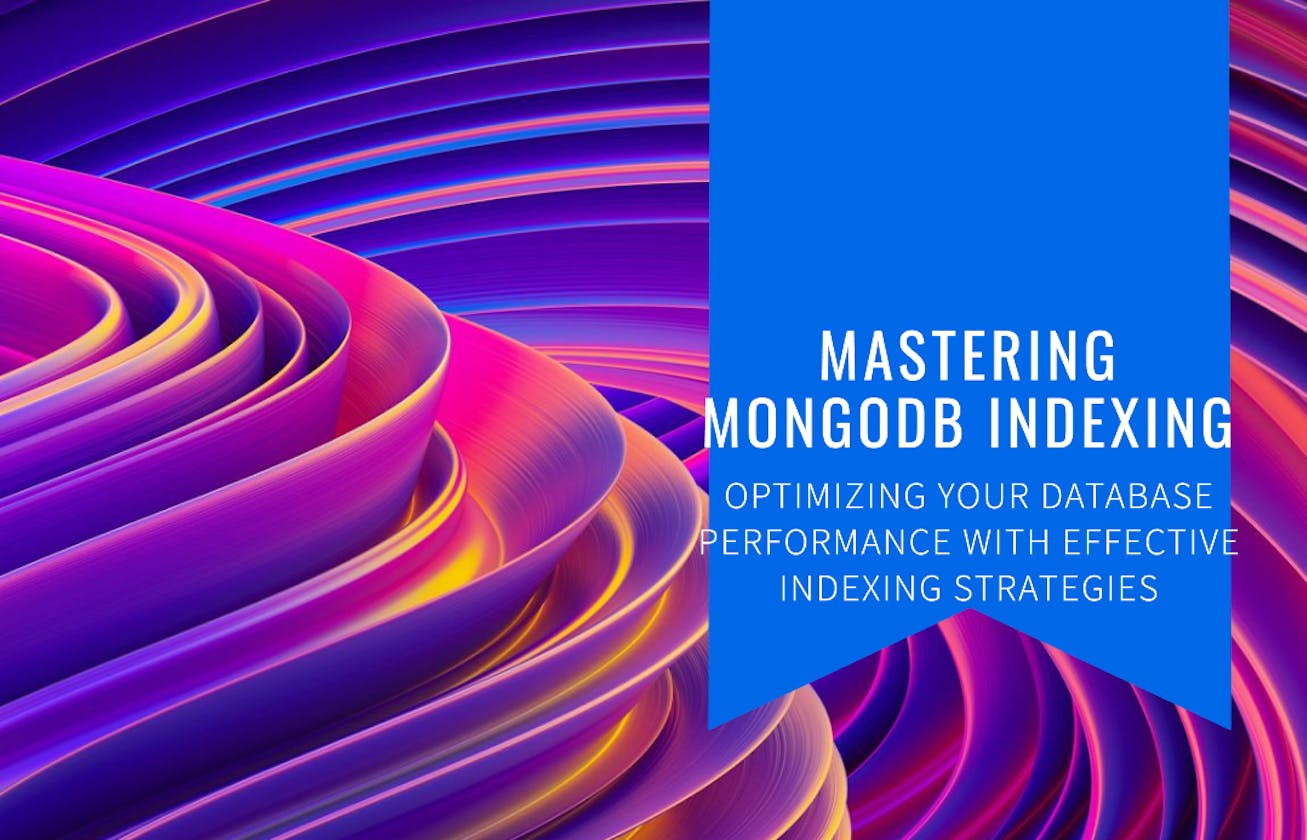 Mastering MongoDB Indexes: A Guide to Boost Query Performance