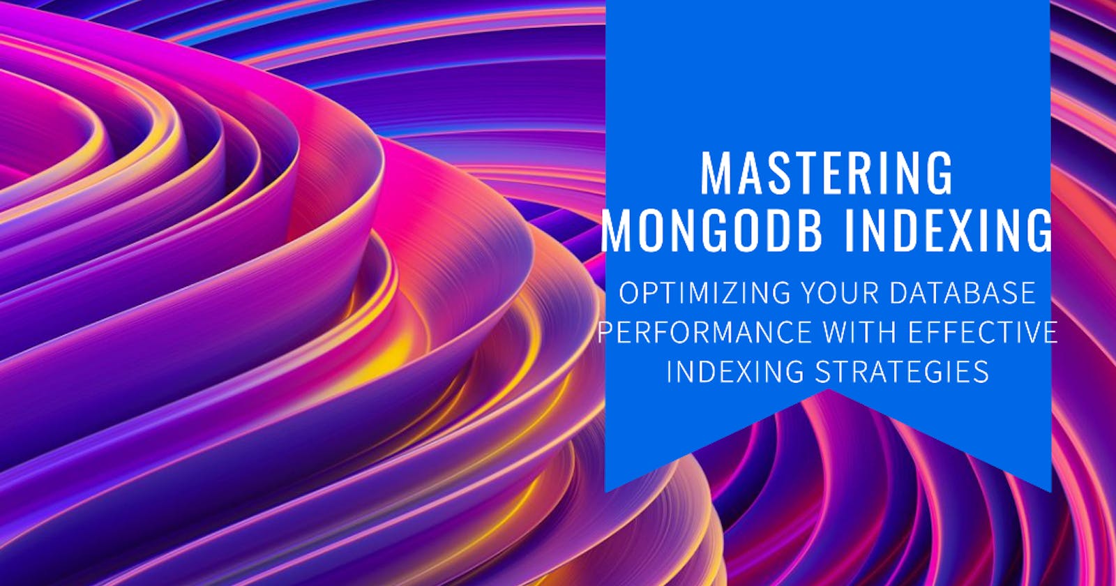 Mastering MongoDB Indexes: A Guide to Boost Query Performance