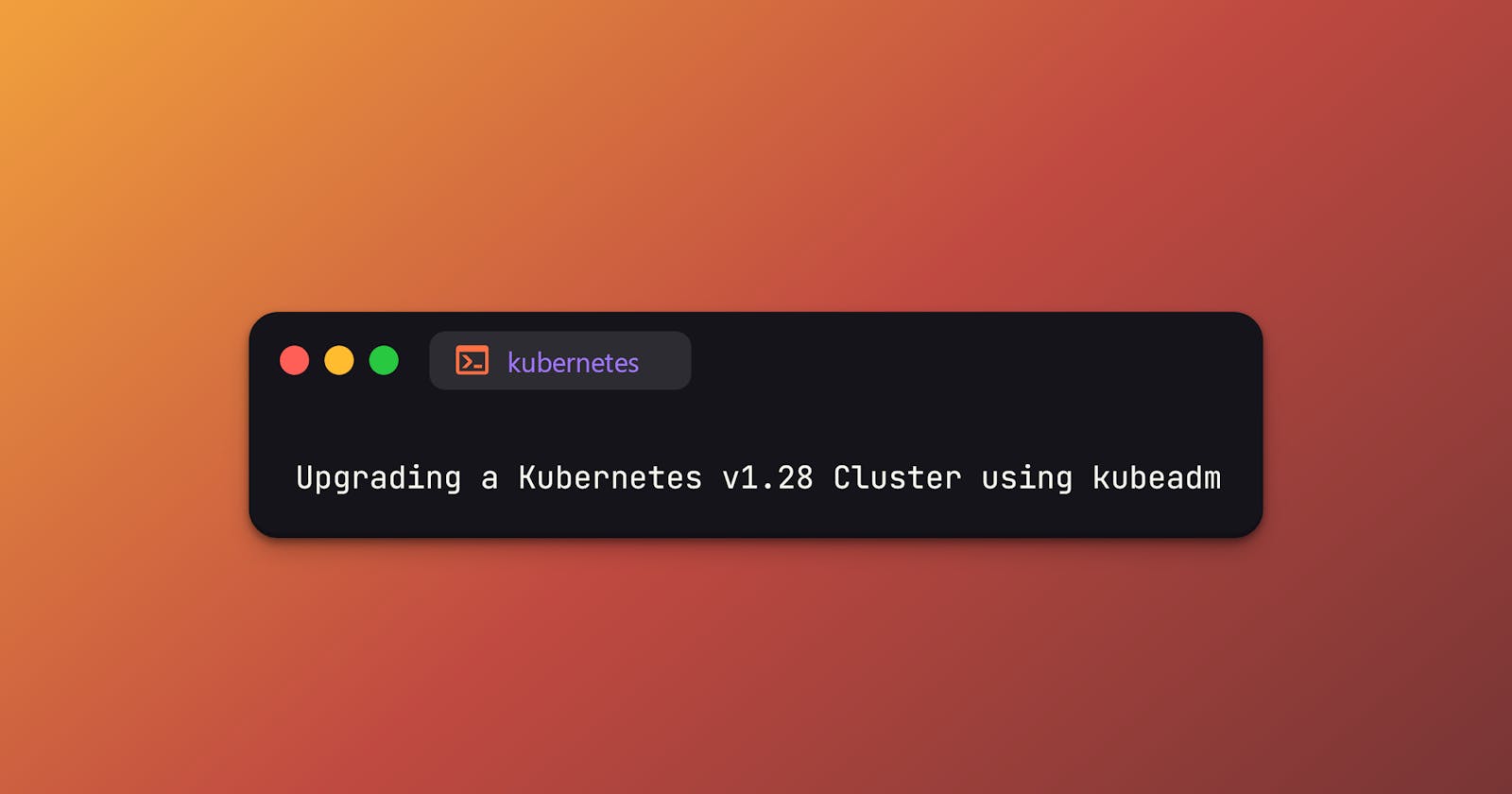 Upgrading a Kubernetes v1.28 Cluster using kubeadm