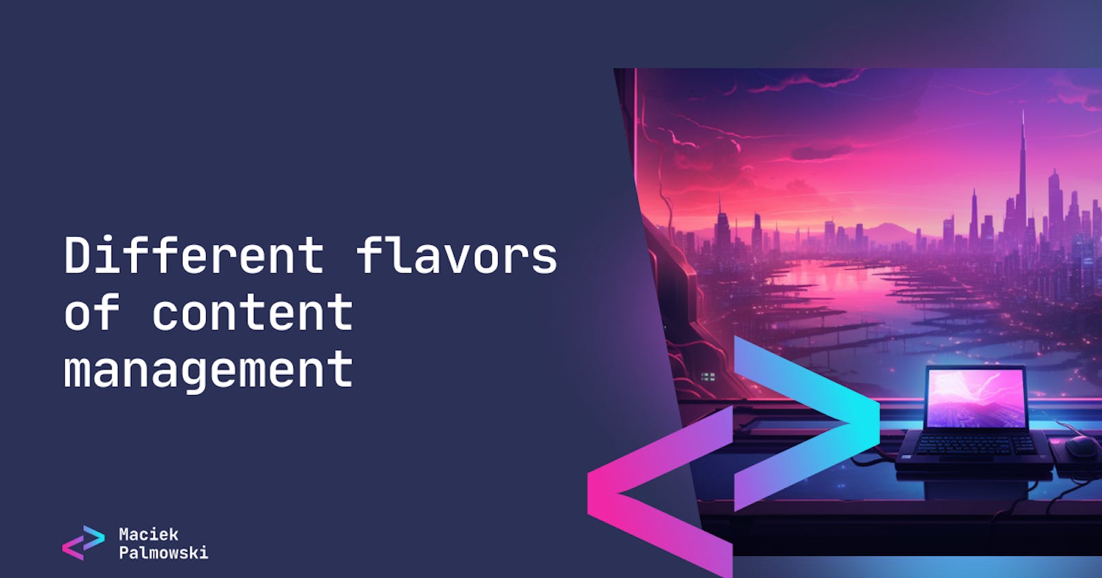 Different flavors of content management