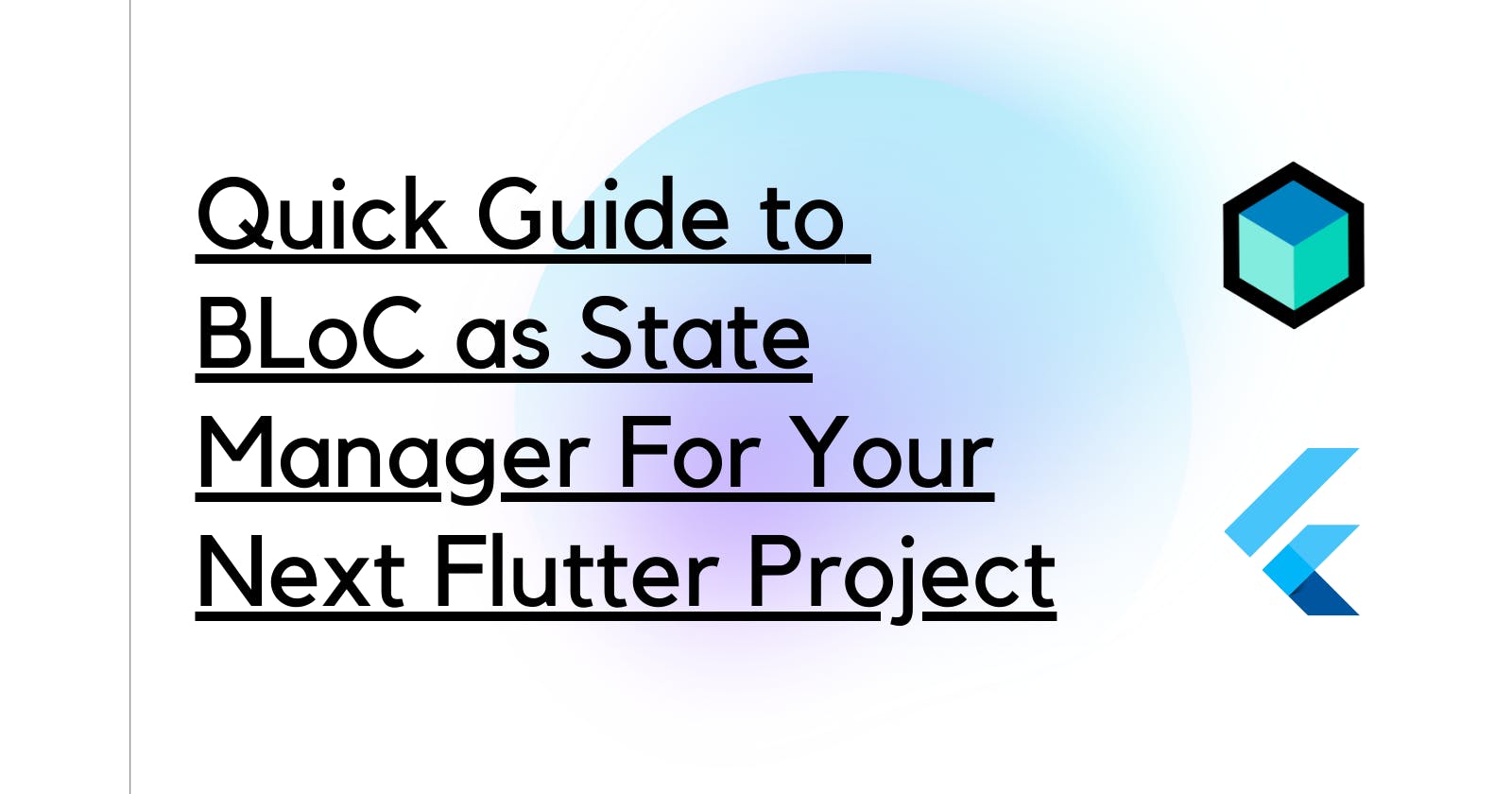 Quick Guide to BLoC as State Manager For Your Next Flutter Project