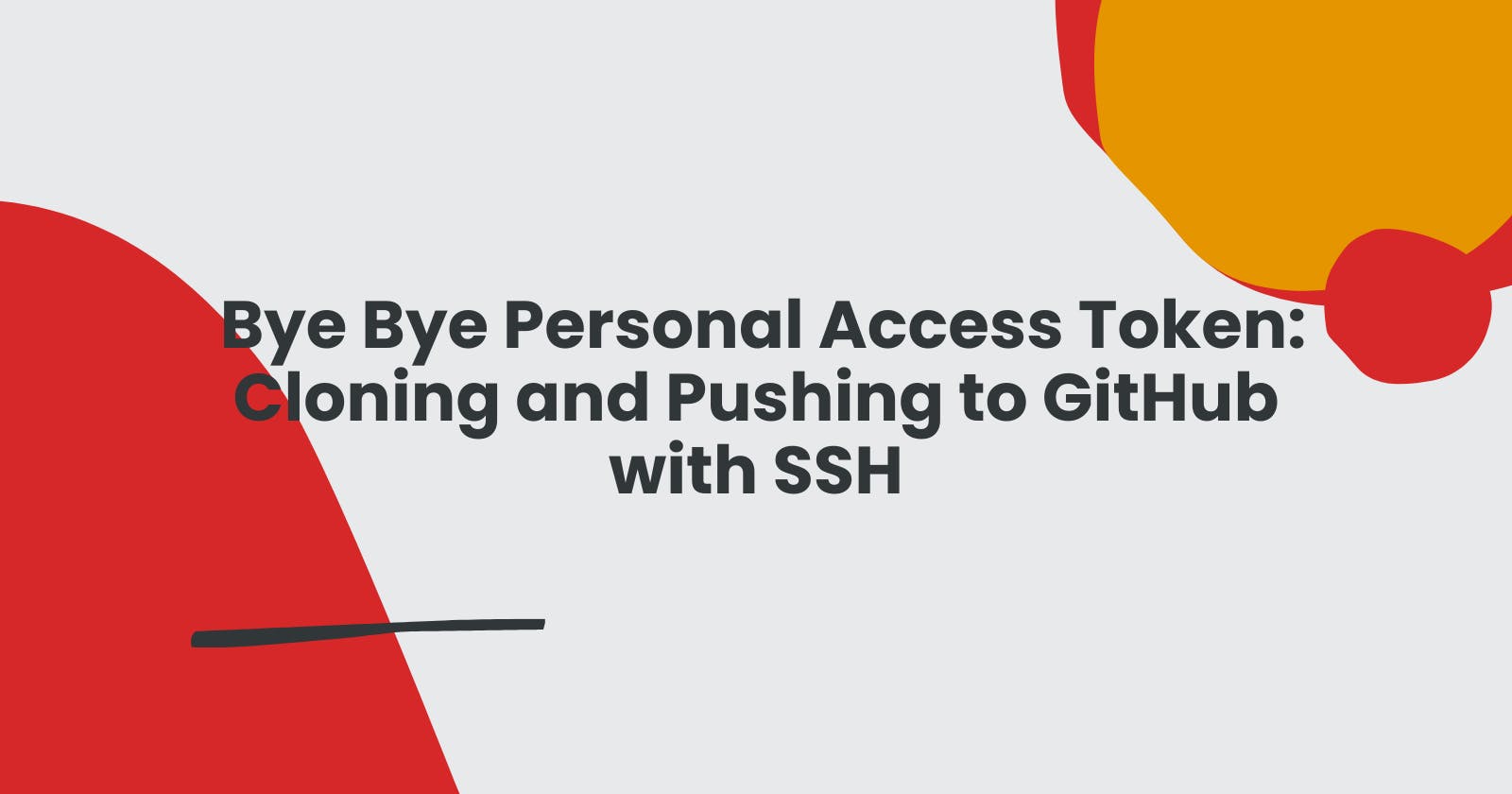 Bye Bye Personal Access Token: Cloning and Pushing to GitHub with SSH